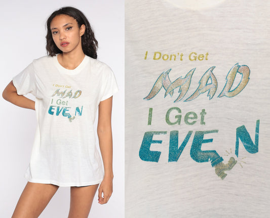 70s I Don't Get Mad I Get Even Iron On Graphic Tee Single Stitch Large