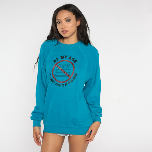 80s At My Age You Don't Need To Be Reminded Sweatshirt Blue Graphic Large L